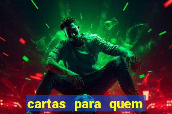 cartas para quem vai passar pelo encontro com deus